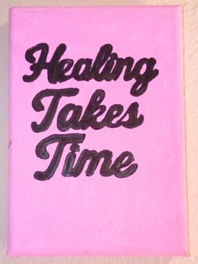 Healing Takes Time Pink Canvas Wall Art 5x7 Handmade Inspirational Quote Decor